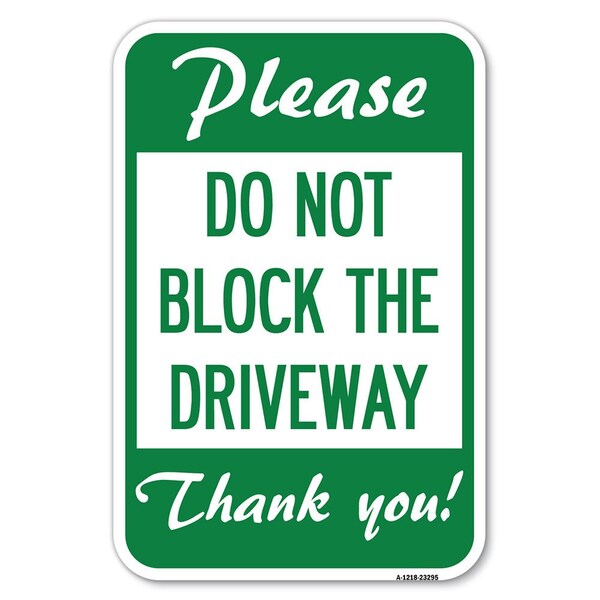 Please Do Not Block the Driveway Thank You! Heavy-Gauge Aluminum Sign, 12" x 18", A-1218-23295